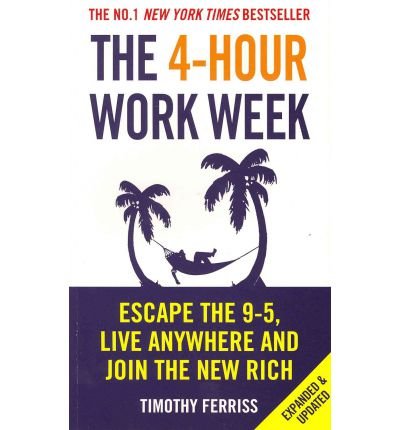 The 4-Hour Workweek: Escape 9–5, Live Anywhere, and Join the New Rich