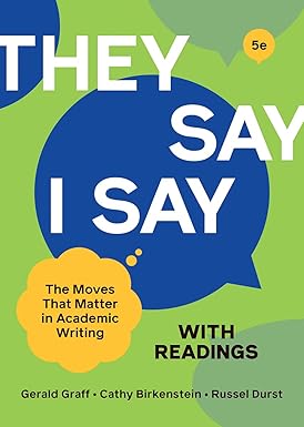They Say / I Say: The Moves That Matter in Academic Writing With Readings 5th Edition