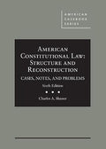 American Constitutional Law: Structure and Reconstruction, Cases, Notes, and Problems (American Casebook Series)