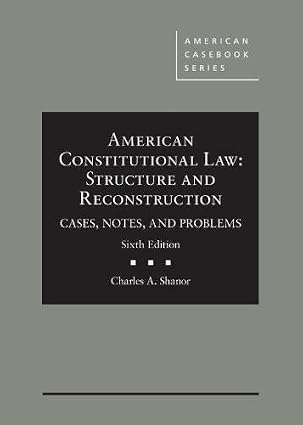 American Constitutional Law: Structure and Reconstruction, Cases, Notes, and Problems (American Casebook Series)