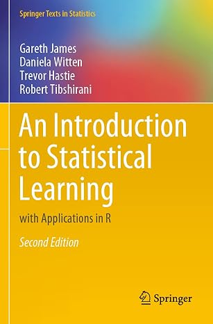 An Introduction to Statistical Learning: with Applications in R (Springer Texts in Statistics)