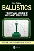 Ballistics: Theory and Design of Guns and Ammunition, Third Edition