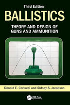 Ballistics: Theory and Design of Guns and Ammunition, Third Edition