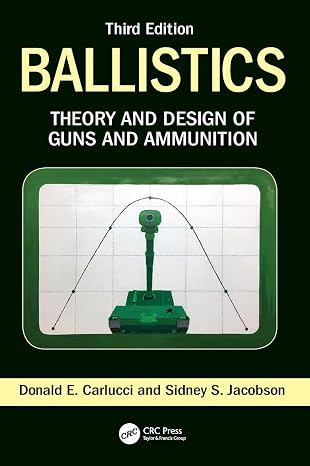 Ballistics: Theory and Design of Guns and Ammunition, Third Edition