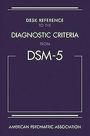 Desk Reference to the Diagnostic Criteria from DSM-5(TM)