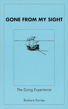Gone from My Sight: The Dying Experience