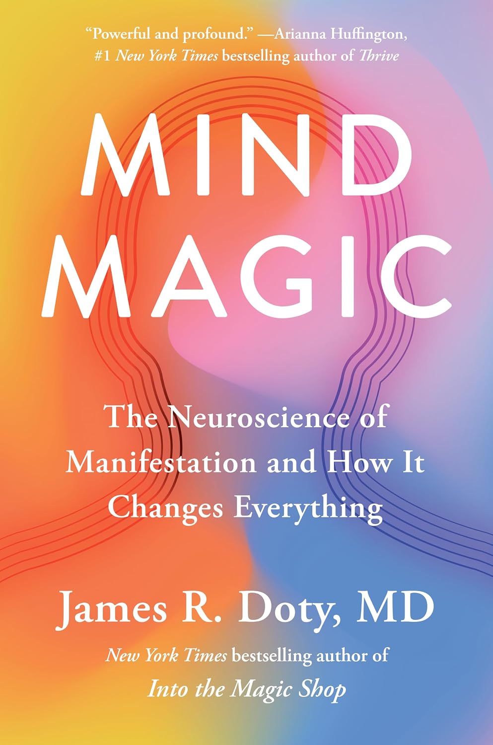 Mind Magic: The Neuroscience of Manifestation and How It Changes Everything – James R. Doty, MD (Hardcover)