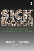 Sick Enough: A Guide to the Medical Complications of Eating Disorders