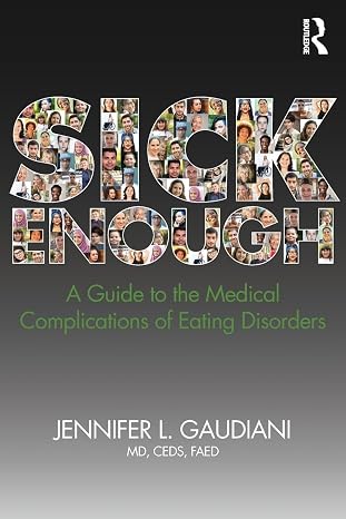 Sick Enough: A Guide to the Medical Complications of Eating Disorders