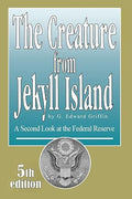 The Creature from Jekyll Island: A Second Look at the Federal Reserve