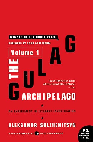 The Gulag Archipelago [Volume 1]: An Experiment in Literary Investigation ― The Classic Soviet History Memoir about the Bureaucracy of Terror (Gulag Archipelago, 1918-1956)