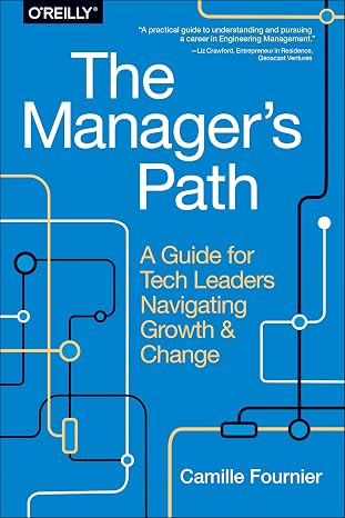 The Manager’s Path: A Guide for Tech Leaders Navigating Growth and Change – Camille Fournier (Paperback)
