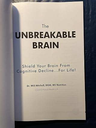 The Unbreakable Brain: Shield Your Brain From Cognitive Decline...For Life!