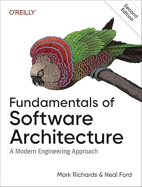 Fundamentals of Software Architecture: A Modern Engineering Approach 2nd Edition