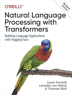 Natural Language Processing with Transformers, Revised Edition 1st Edition